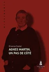 Broschiert Agnès Martin, un pas de côté von Orianne Castel