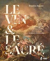 Broché Le vin & le sacré : à l'usage des hédonistes, croyants et libres-penseurs de Evelyne Malnic