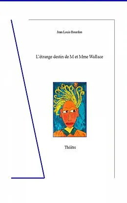E-Book (epub) L'étrange destin de M et Mme Wallace von Jean Louis Bourdon