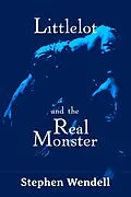E-Book (epub) Littlelot and the Real Monster von Stephen Wendell