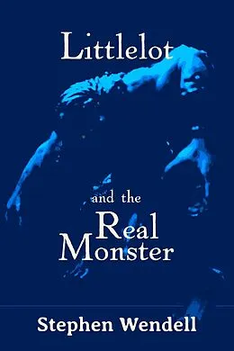E-Book (epub) Littlelot and the Real Monster von Stephen Wendell