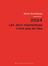 Broché 2024 : les jeux Olympiques n'ont pas eu lieu. Vingt et une thèses sur le siècle du sport de Marc Perelman