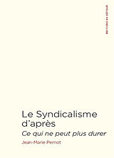 Broché Le syndicalisme d'après : ce qui ne peut plus durer de Jean-Marie Pernot