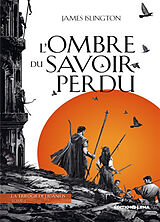 Broché La trilogie de Licanius. Vol. 1. L ombre du savoir perdu de James Islington