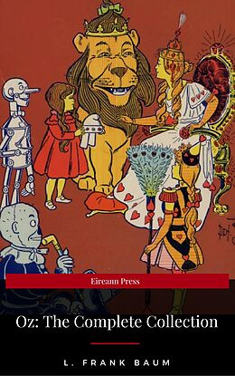 E-Book (epub) Oz: The Complete Collection (Eireann Press) von L. Frank Baum, Eireann Press