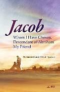 Kartonierter Einband Jacob whom I Have Chosen, Descendant of Abraham, My Friend von Jaerock Lee