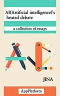 E-Book (epub) AI (Artificial Intelligence)'s Heated Debate von Jina