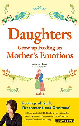 eBook (epub) Daughters Grow up Feeding on Mother's Emotions de Park Woo-ran