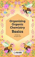 E-Book (epub) Organizing Organic Chemistry Basics von Jeongbin Park