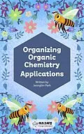 E-Book (epub) Organizing Organic Chemistry Applications von Jeongbin Park