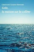 E-Book (epub) Gaïa, la maison sur la colline von Christiane Charvet-Bernard