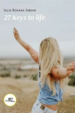 E-Book (epub) 27 Keys to Life von Iulia Roxana Sirghe