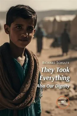 E-Book (epub) They Took Everything Also Our Dignity von Richard Schulte