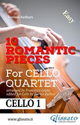 E-Book (epub) Cello 1 parts: 10 Romantic Pieces for Cello Quartet von Ludwig Van Beethoven, Robert Schumann, Anton Rubinstein