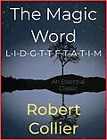 E-Book (epub) The Magic Word L-I-D-G-T-T-F-T-A-T-I-M von Robert Collier