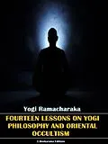E-Book (epub) Fourteen Lessons in Yogi Philosophy and Oriental Occultism von Yogi Ramacharaka