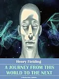 E-Book (epub) A Journey from This World to the Next von Henry Fielding