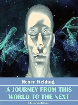 E-Book (epub) A Journey from This World to the Next von Henry Fielding