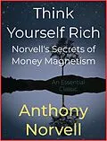 E-Book (epub) Think Yourself Rich - Norvell's Secrets of Money Magnetism von Anthony Norvell