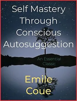 E-Book (epub) Self Mastery Through Conscious Autosuggestion von Emile Coué
