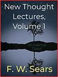 E-Book (epub) New Thought Lectures, Volume 1 von F. W. Sears