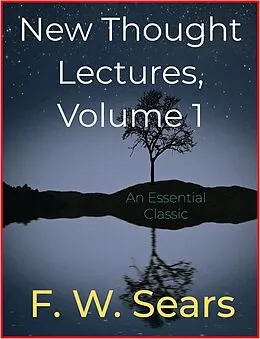E-Book (epub) New Thought Lectures, Volume 1 von F. W. Sears