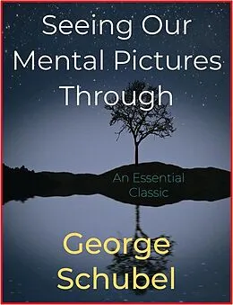 E-Book (epub) Seeing Our Mental Pictures Through von George Schubel