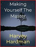 E-Book (epub) Making Yourself The Master von Harvey Hardman