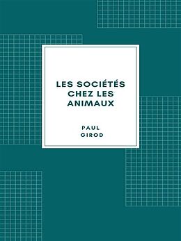 eBook (epub) Les sociétés chez les animaux de Paul Girod