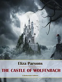 E-Book (epub) The Castle of Wolfenbach von Eliza Parsons