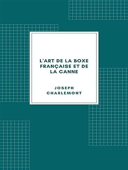 eBook (epub) L'Art de la boxe française et de la canne de Joseph Charlemont