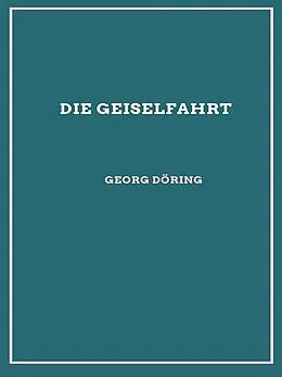 E-Book (epub) Die Geiselfahrt von Georg Döring