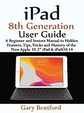 E-Book (epub) iPad 8th Generation User Guide von Gary Bentford