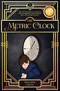 E-Book (epub) The Metric Clock: The Adventures of Charles, Transforming a Precocious Boy into a Young Man. von Phillip B. Chute