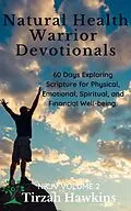 E-Book (epub) Natural Health Warrior Devotionals (2) von Tirzah Hawkins