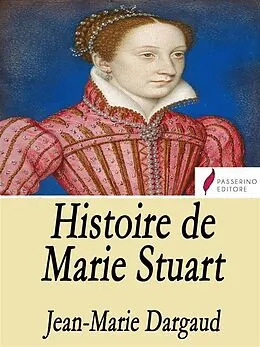 E-Book (epub) Histoire de Marie Stuart von Jean Marie Dargaud