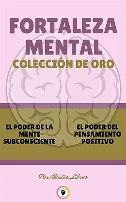 E-Book (epub) El poder de la mente subconsciente - el poder del pensamiento positivo (2 libros) von Mentes Libres