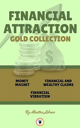 E-Book (epub) Money magnet - financial and whealthy claims - financial vibration (3 books) von Mentes Libres