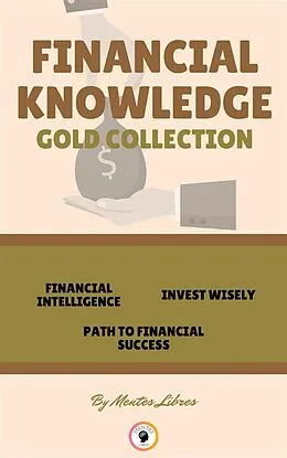 E-Book (epub) Financial intelligence - path to financial success - invest wisely ( 3 books) von Mentes Libres