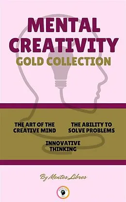 E-Book (epub) The art of the creative mind - innovative thinking - the ability to solve problems (3 books) von Mentes Libres