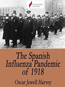 E-Book (epub) The Spanish Influenza Pandemic of 1918 von Oscar Jewell Harvey