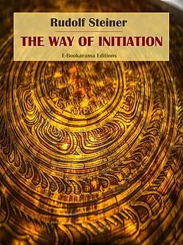 E-Book (epub) The Way of Initiation von Rudolf Steiner