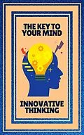E-Book (epub) The key to Your Mind - Innovative Thinking ( 2 Books) von Mentes Libres