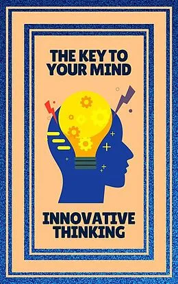 E-Book (epub) The key to Your Mind - Innovative Thinking ( 2 Books) von Mentes Libres