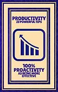 E-Book (epub) Productivity 23 Powerful Tips - 100% Proactivity as Being More Effective von Mentes Libres