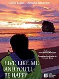 E-Book (epub) Live like me and you'll be happy von Luigi Lupo, Amalia Oleastro