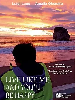E-Book (epub) Live like me and you'll be happy von Luigi Lupo, Amalia Oleastro