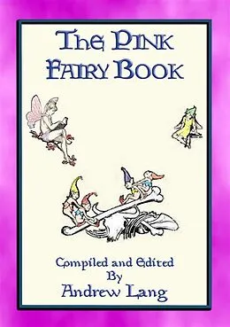 E-Book (epub) THE PINK FAIRY BOOK - 39 Folk and Fairy Tales for Children von Andrew Lang
