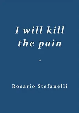 E-Book (epub) I will kill the pain von Rosario Stefanelli