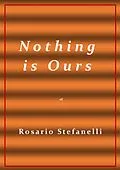 E-Book (epub) N o t h i n g i s O u r s von Rosario Stefanelli